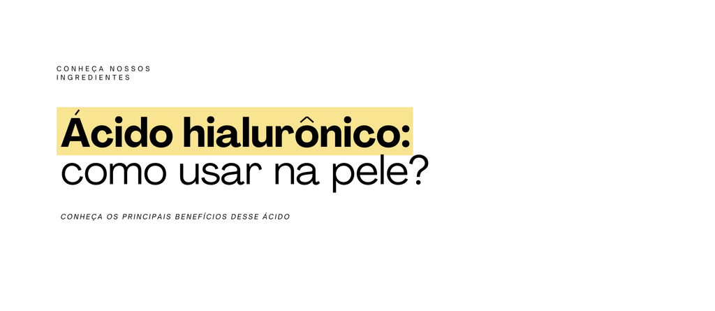 Ácido hialurônico: como usar na pele?